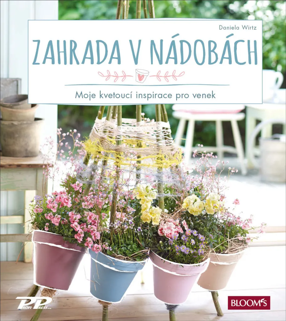 Zahrada v nádobách par Daniela Wirtz : Guide de Jardinage en Pots 256p