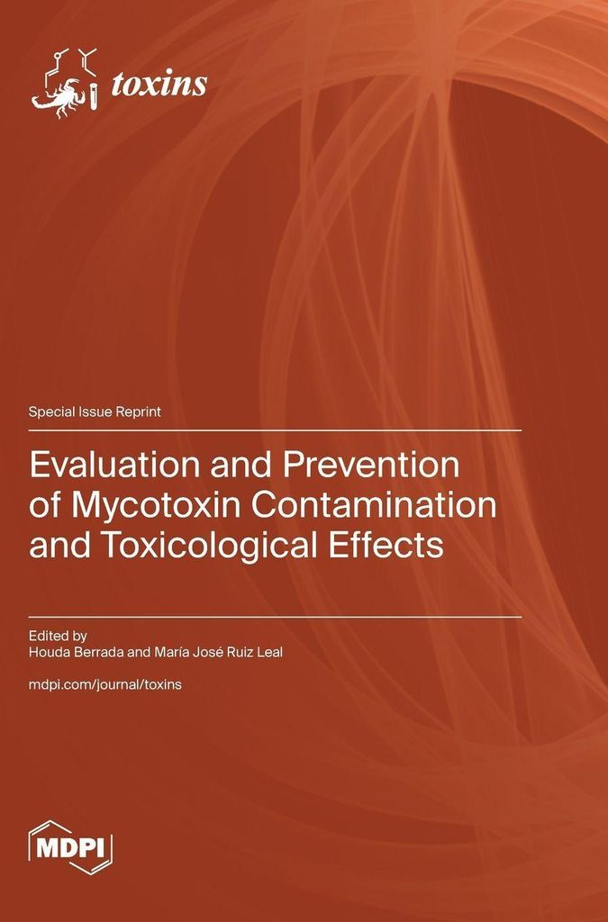 Evaluation and Prevention of Mycotoxin Contamination and Toxicological Effects