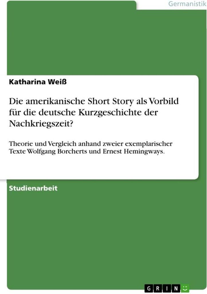 Die amerikanische Short Story als Vorbild für die deutsche Kurzgeschichte der Nachkriegszeit?