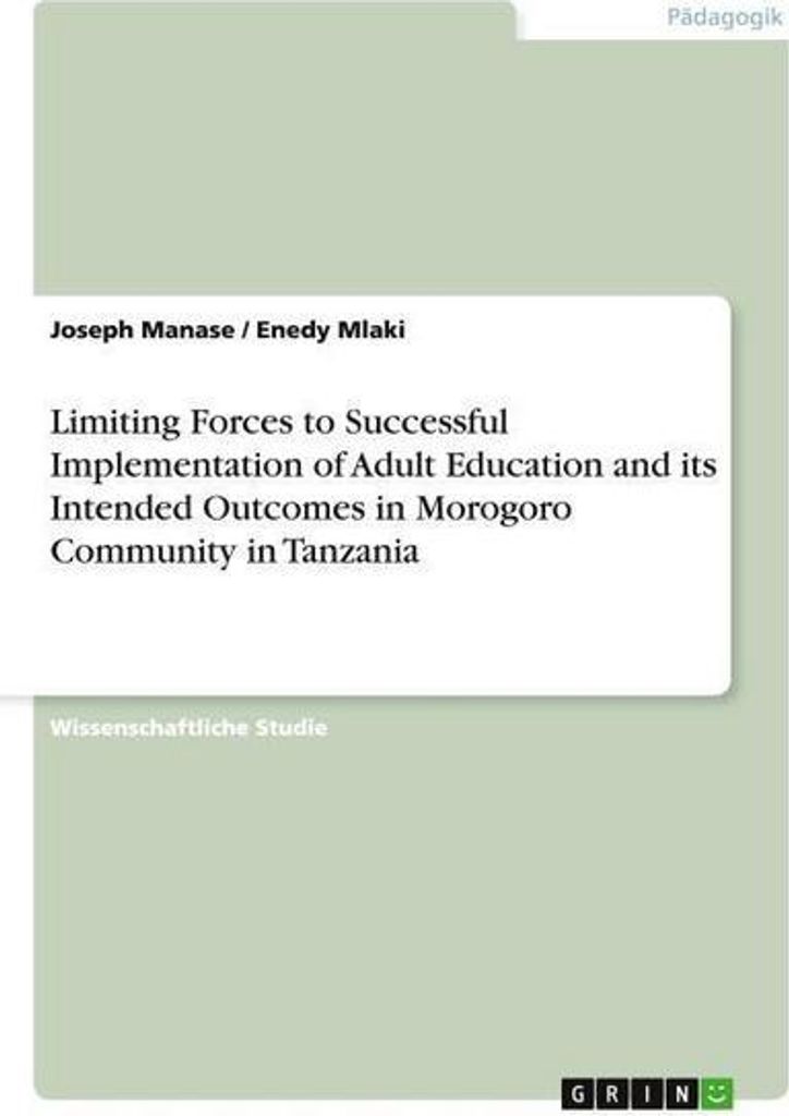 Limiting Forces to Successful Implementation of Adult Education and its Intended Outcomes in Morogoro Community in Tanzania