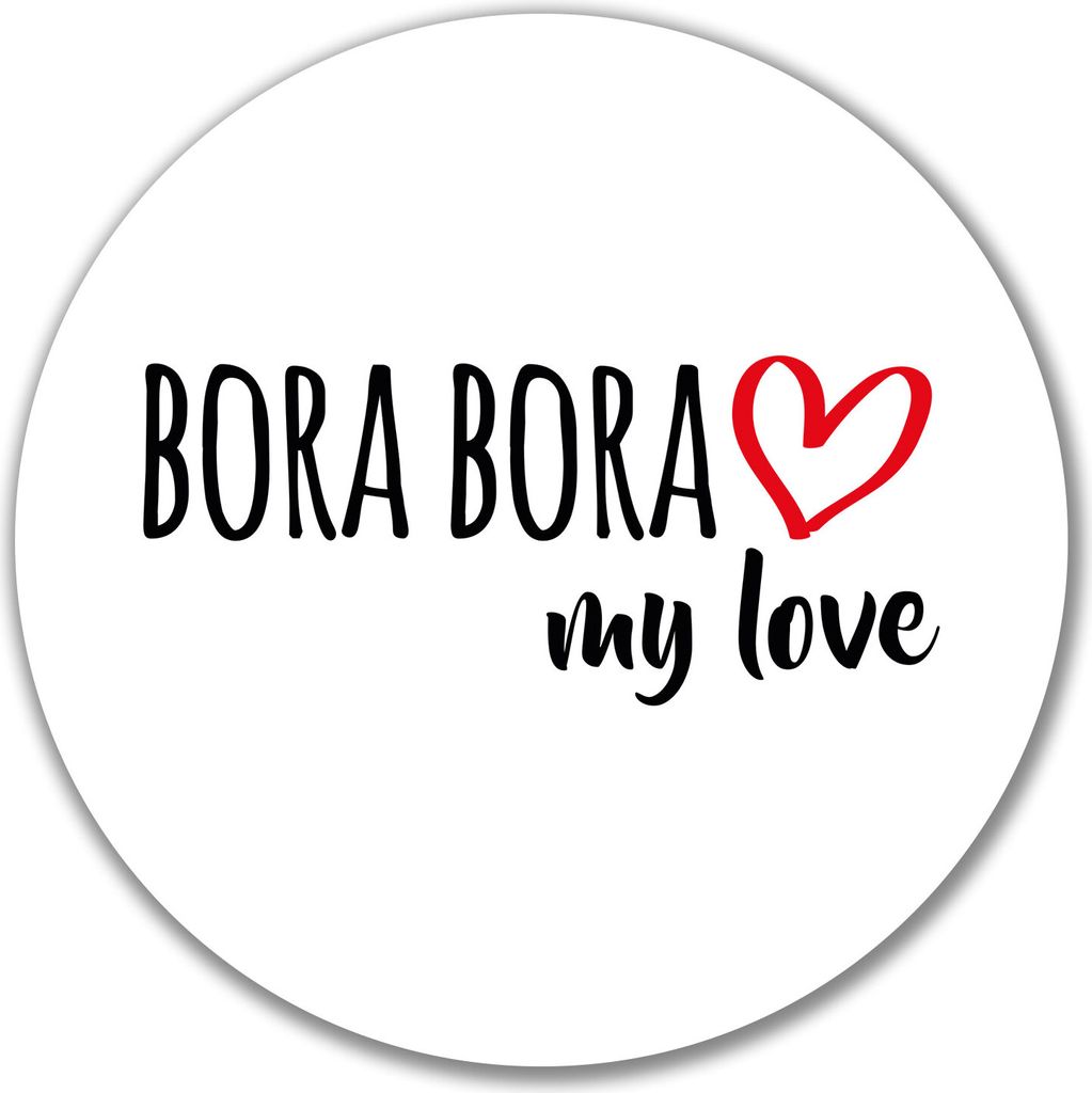 Huuraa Aufkleber Bora Bora my love 10cm rund Sticker Geschenkidee