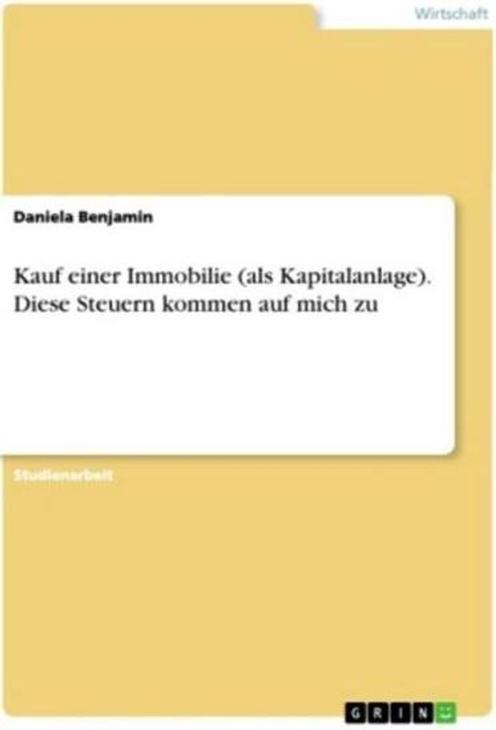 Kauf einer Immobilie (als Kapitalanlage). Diese Steuern kommen auf mich zu