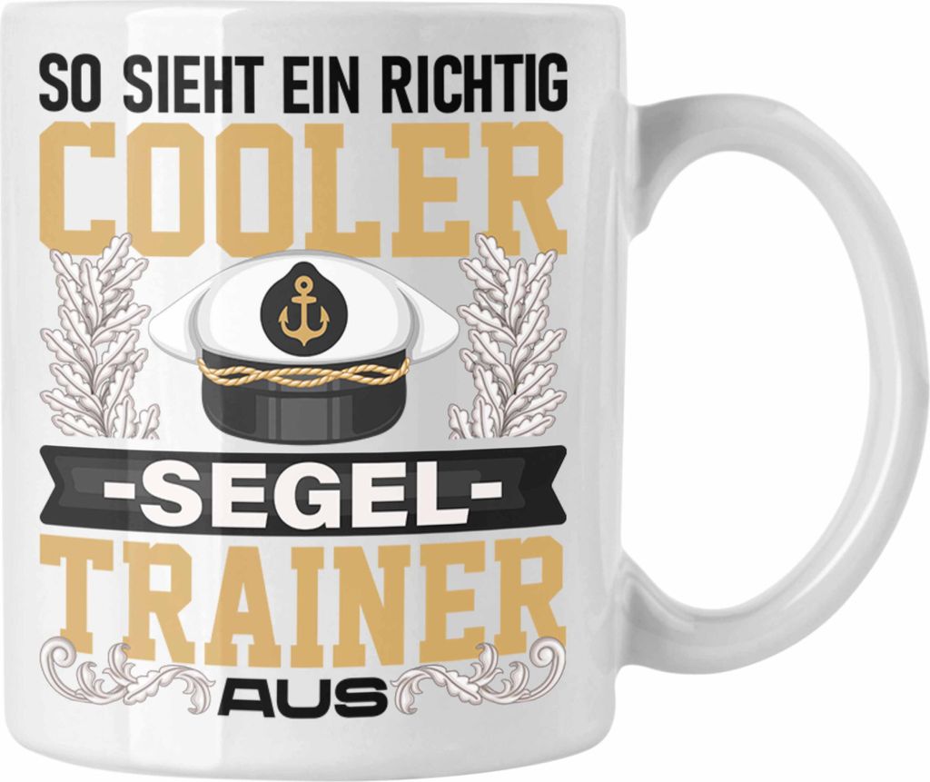 Trendation - Segel Lehrer Trainer Tasse Geschenk Lustig Spruch So Sieht Ein Richtig Cooler XXX Trainer Coach Aus (Weiß)