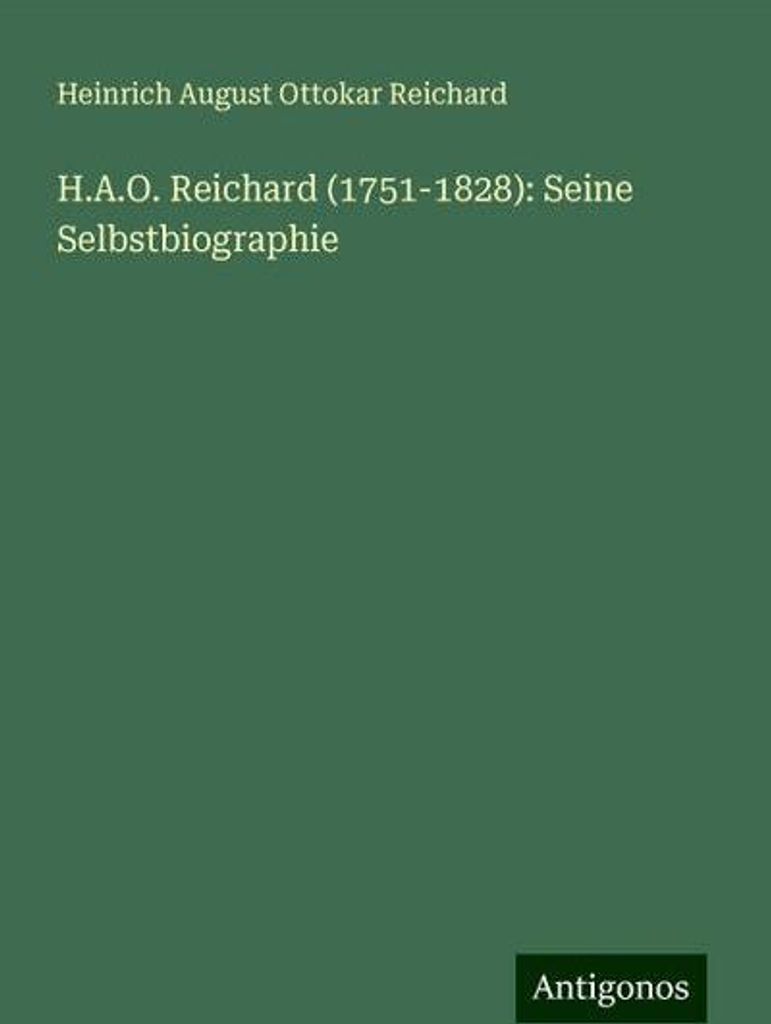 H.A.O. Reichard (1751-1828): Seine Selbstbiographie