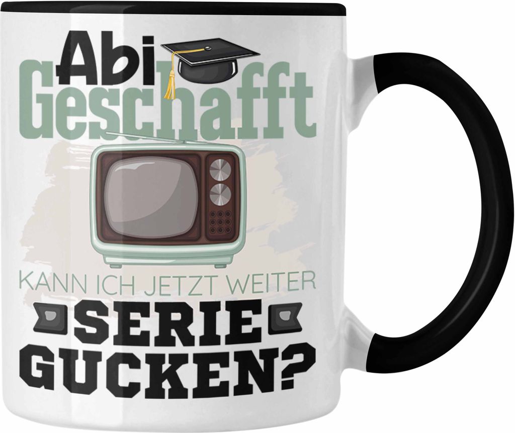 Trendation - Abi Geschafft Abitur Prüfung Bestanden Tasse Geschenk Kann Ich Jetzt Weiter Serie Gucken Serienjunkie Geschenkidee (Schwarz)