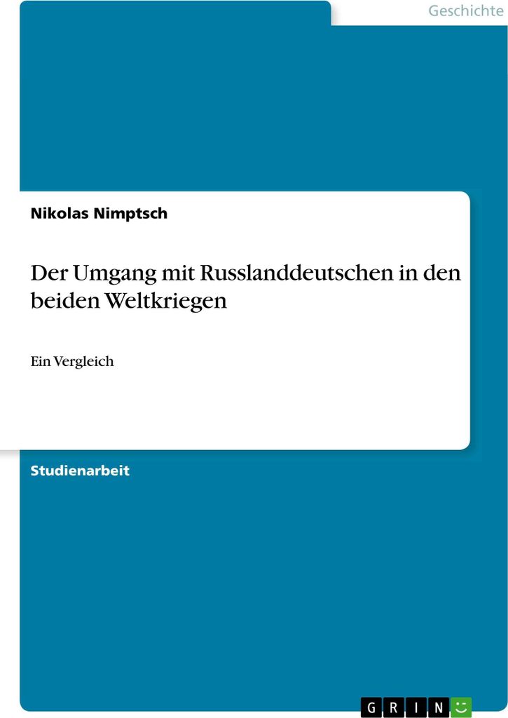 Der Umgang mit Russlanddeutschen in den beiden Weltkriegen