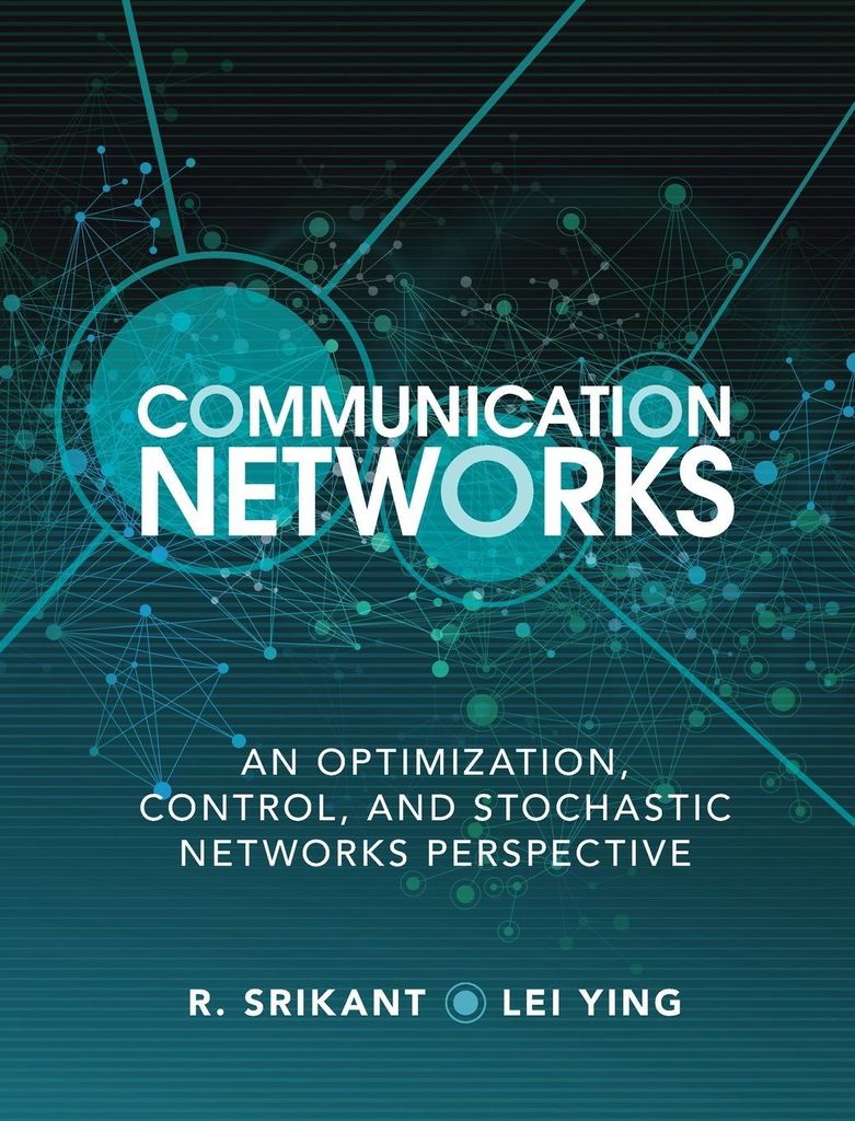 Communication Networks: An Optimization, Control, and Stochastic Networks Perspective