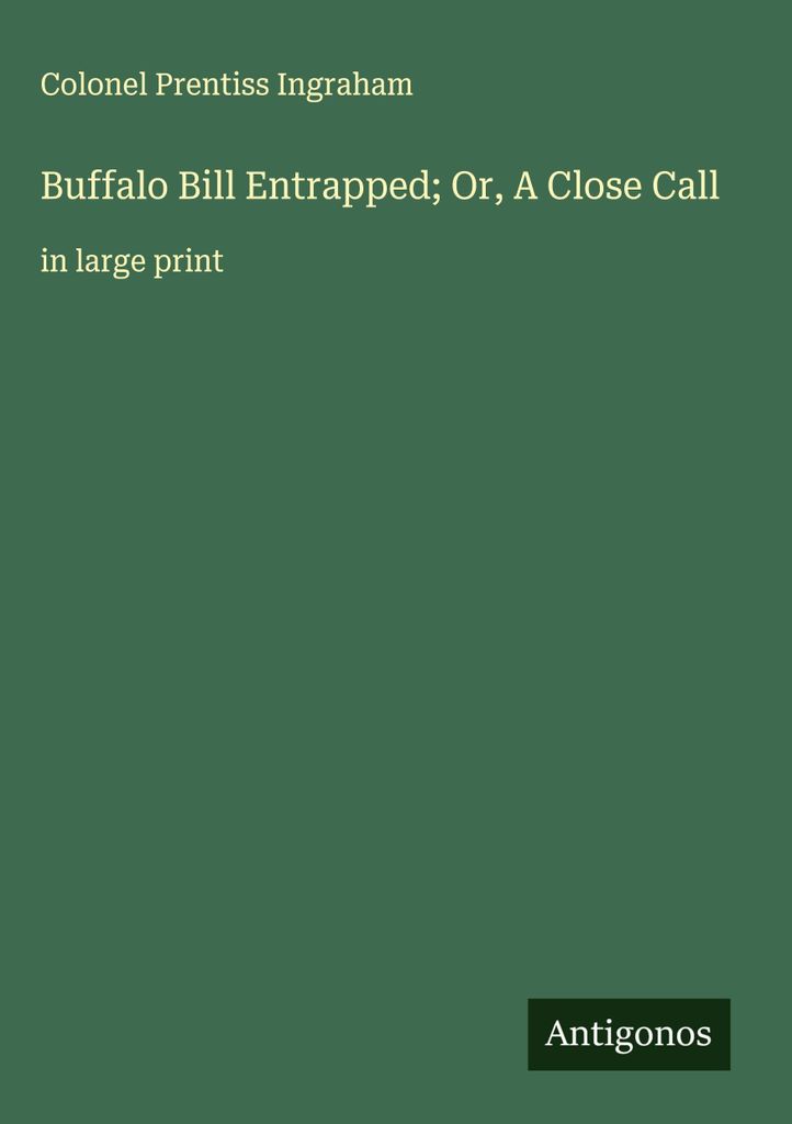 Buffalo Bill Entrapped Or, A Close Call