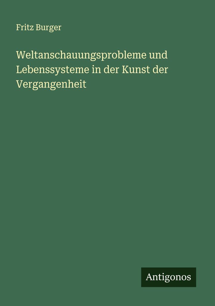Weltanschauungsprobleme und Lebenssysteme in der Kunst der Vergangenheit