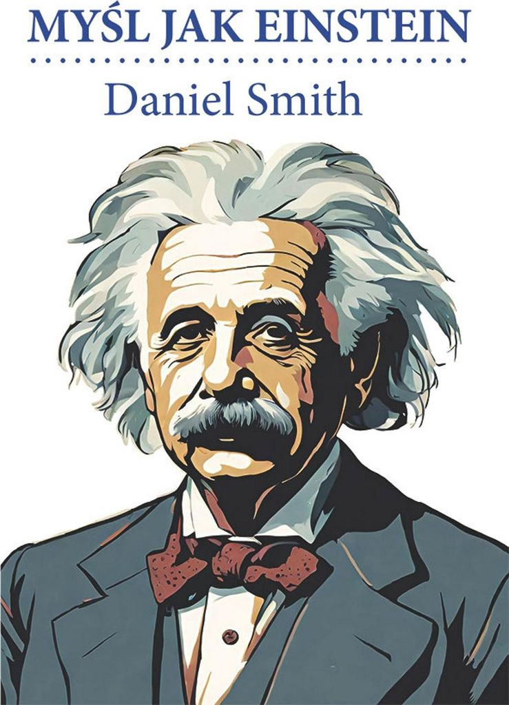 Myśl jak Einstein - Daniel Smith (Ratgeber auf Polnisch)