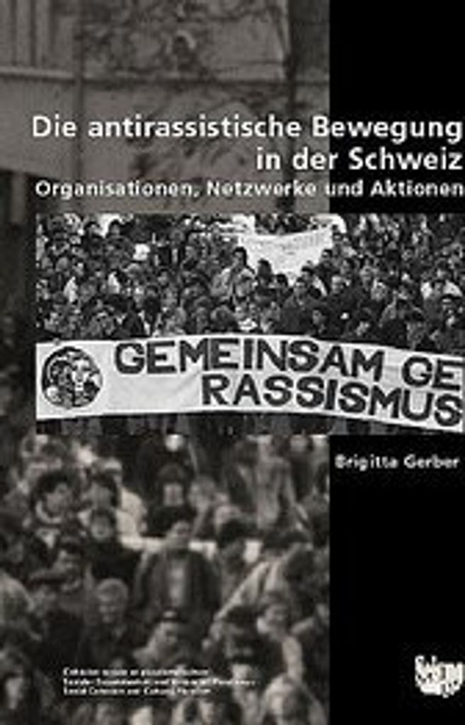 Die antirassistische Bewegung in der Schweiz. Organisationen, Netzwerke und Aktionen