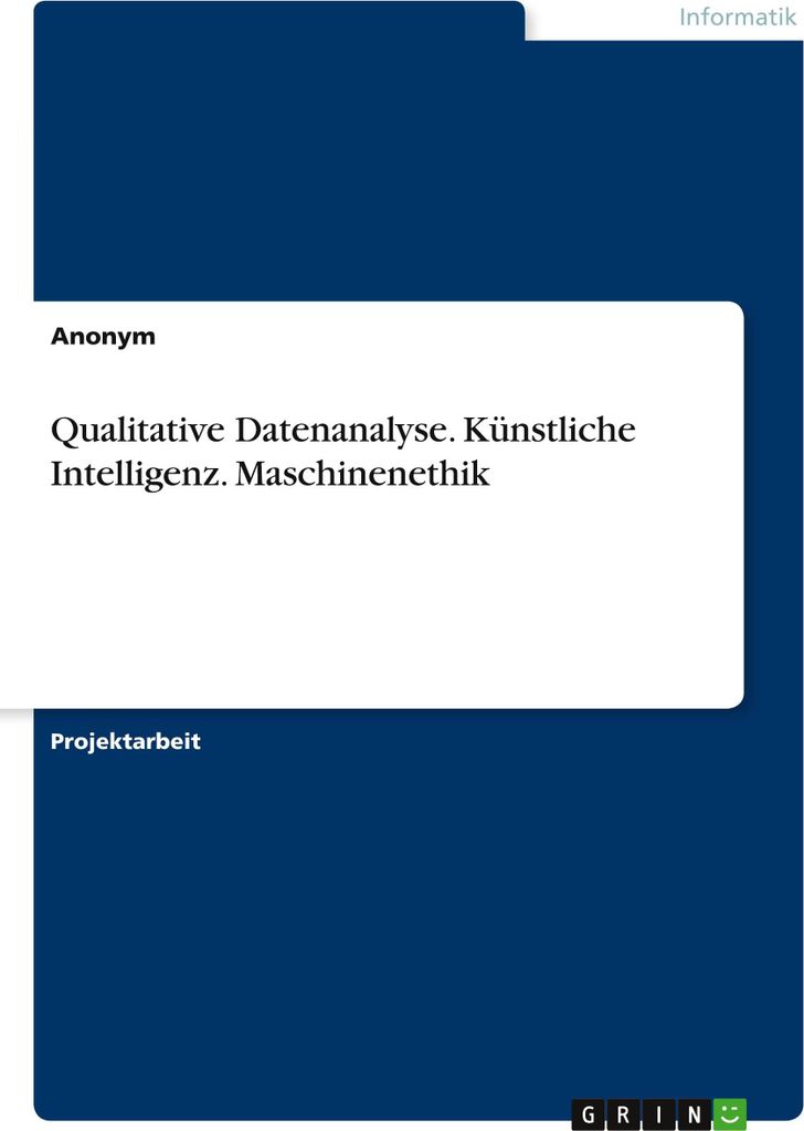 Qualitative Datenanalyse. Künstliche Intelligenz. Maschinenethik