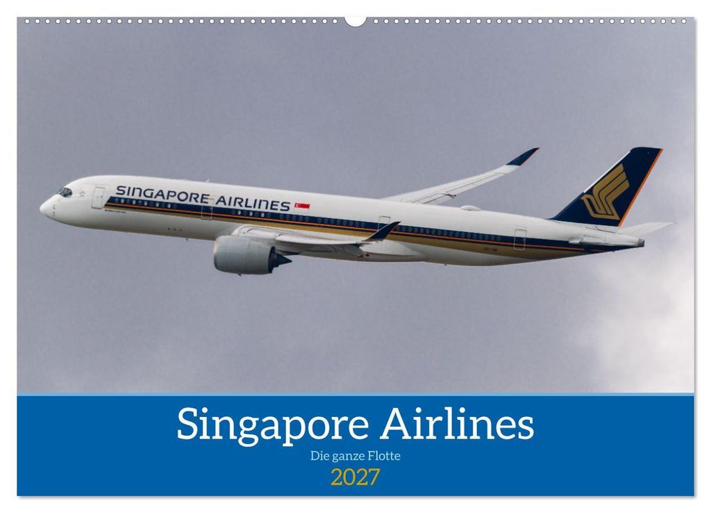 Singapore Airlines - Die ganze Flotte (Wandkalender 2027 DIN A2 quer), CALVENDO Monatskalender