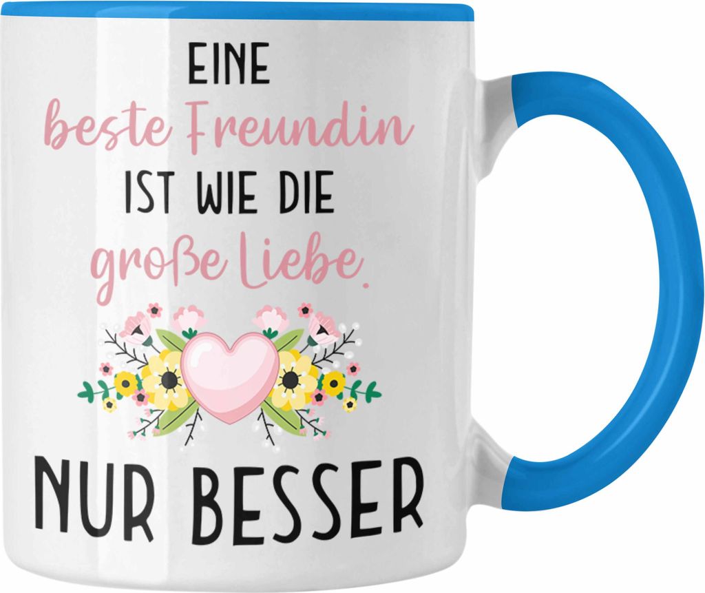Trendation - Beste Freundin Tasse Geschenk Geburtstag Aller Beste Freundin BFF Wie die Große Liebe (Blau)