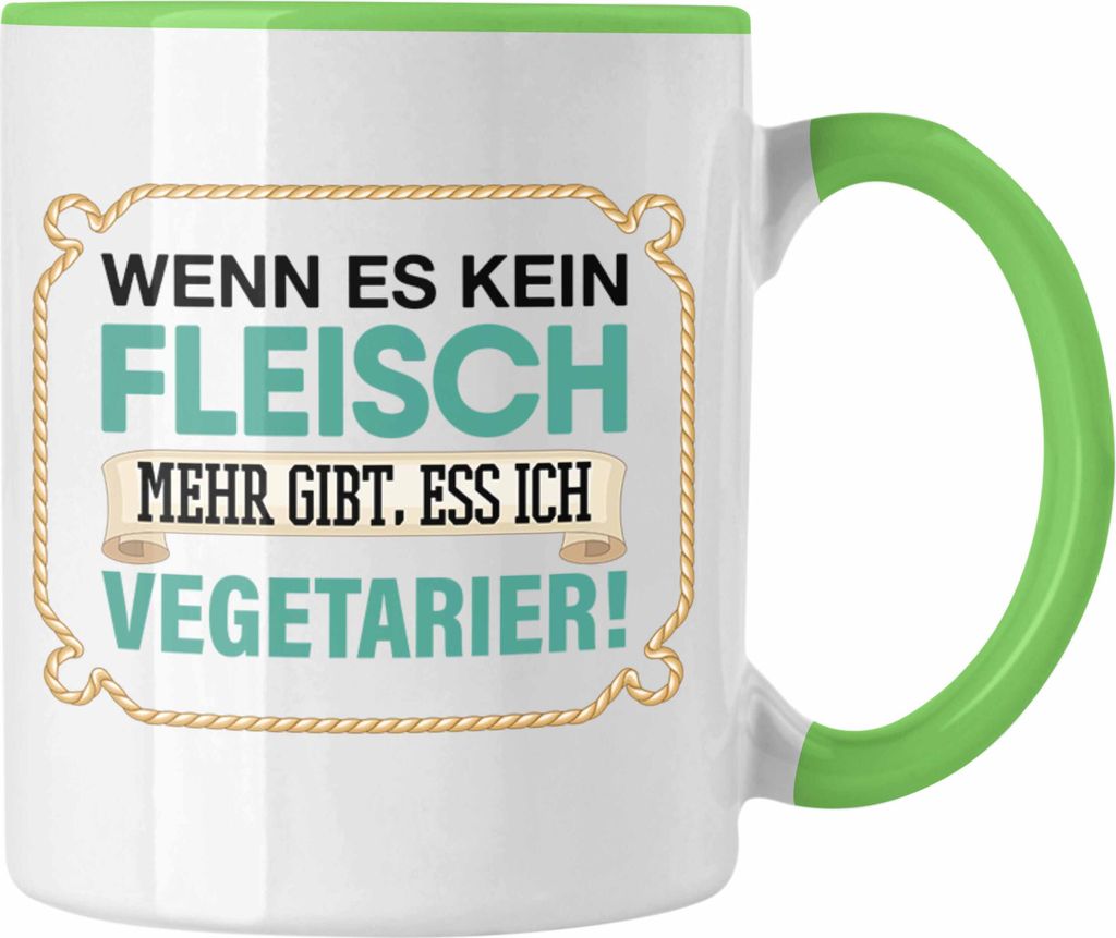Trendation - Anti Vegetarier Tasse Geschenk Wenn Es Kein Fleisch Mehr gibt (Grün)