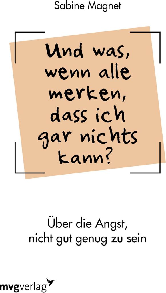 Und was, wenn alle merken, dass ich gar nichts kann?
