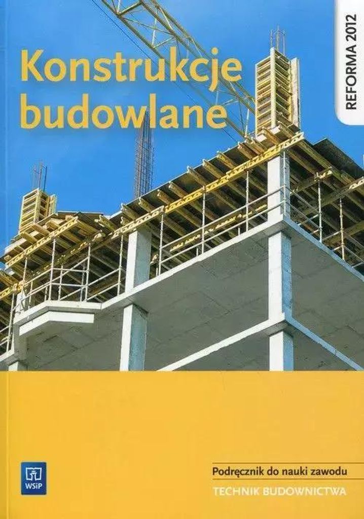 Konstrukcje Budowlane. Podręcznik Do Nauki Zawodu Technik Budownictwa. Szkoły Ponadgimnazjalne.