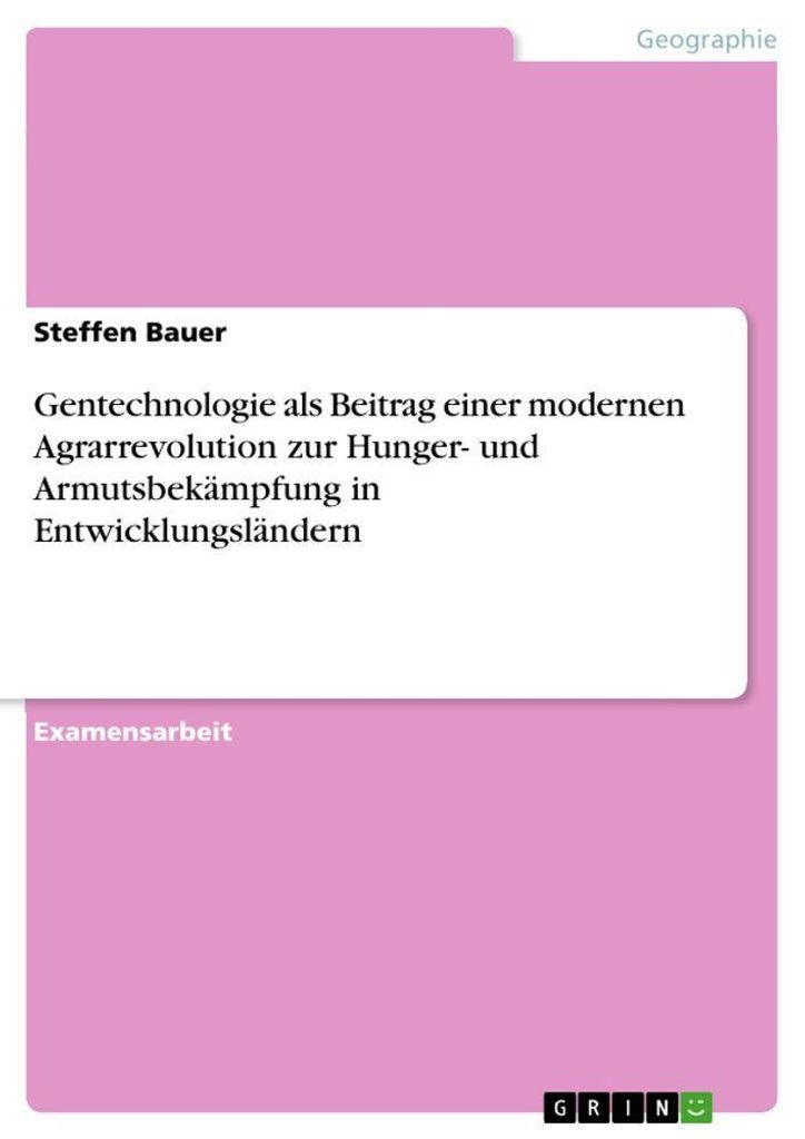 Gentechnologie als Beitrag einer modernen Agrarrevolution zur Hunger- und Armutsbekämpfung in Entwicklungsländern