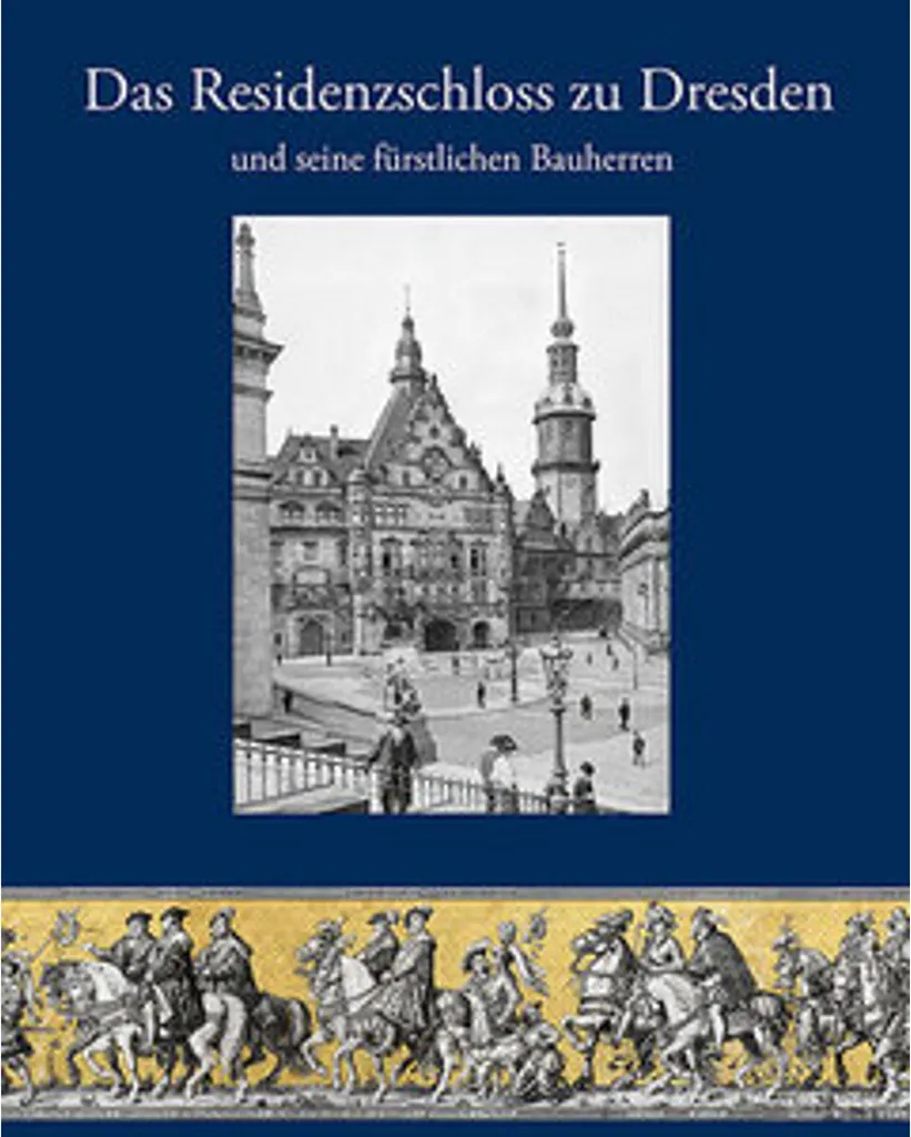 Livre d'art Das Residenzschloss zu Dresden : architecture et mécénat royal