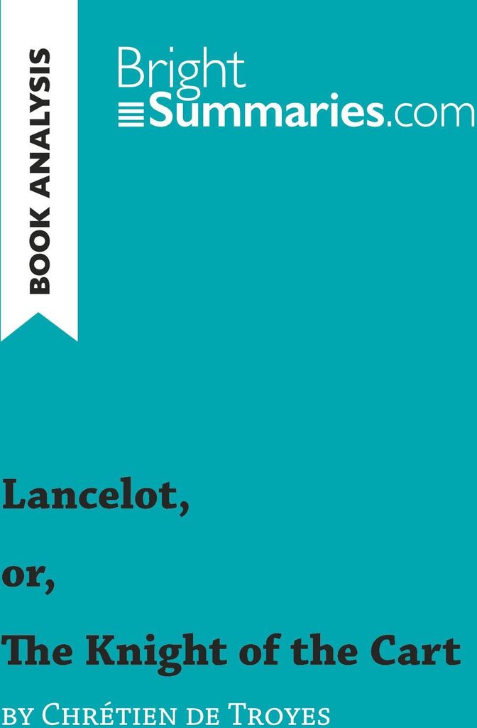 Lancelot, or, The Knight of the Cart by Chrétien de Troyes (Book Analysis)