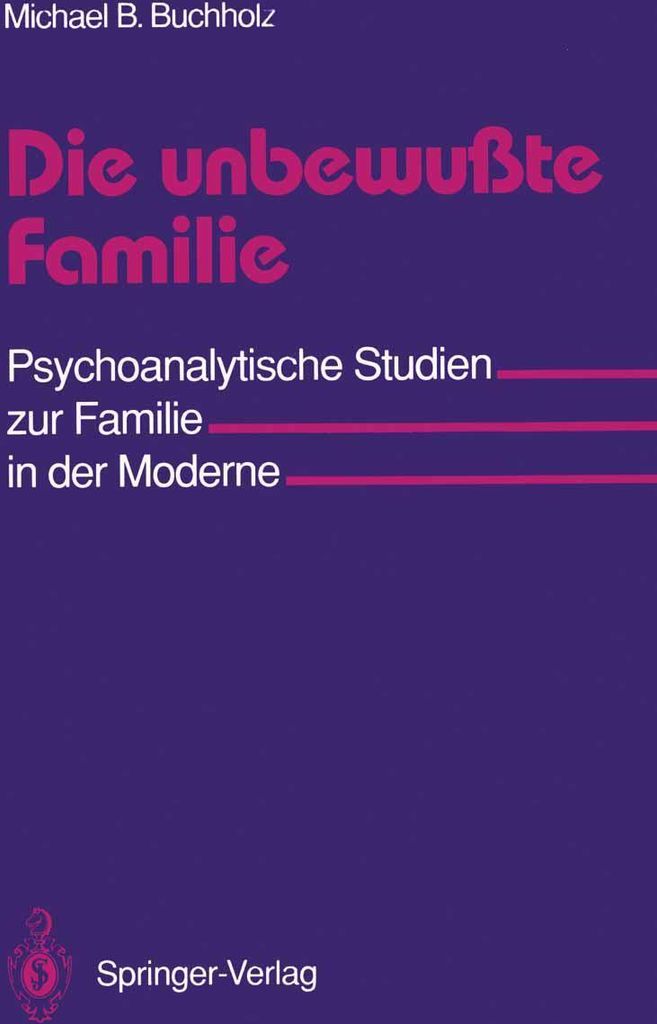 Die unbewußte Familie. Psychoanalytische Studien zu... Book