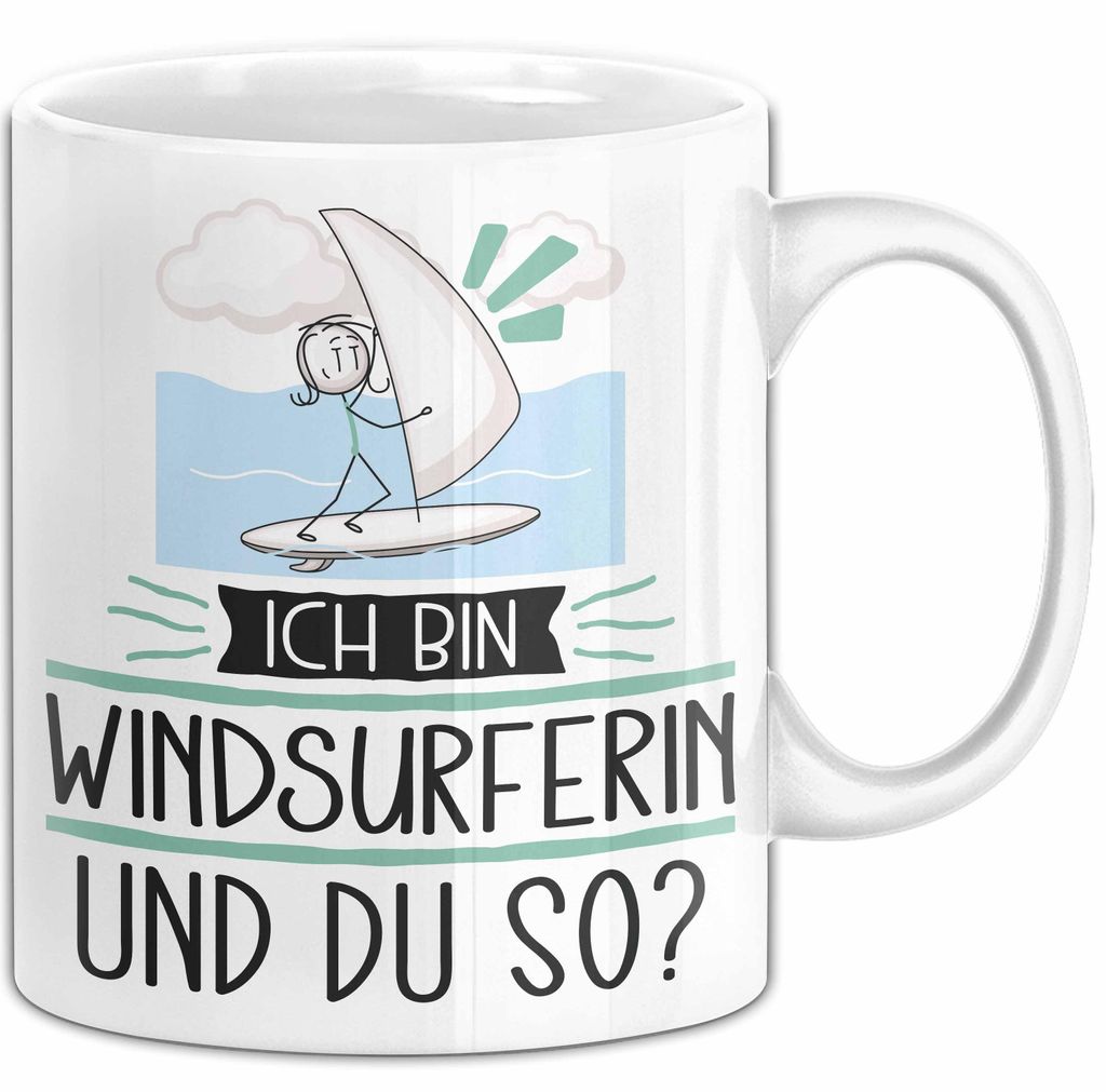 Windsurferin Tasse Geschenk Ich Bin Windsurferin Und Du So Geschenkidee Lustiger Spruch Becher (Weiß)