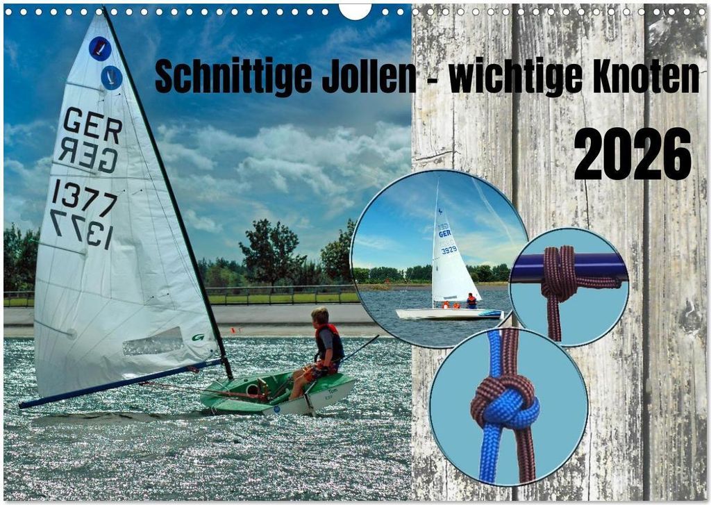 Schnittige Jollen - wichtige Knoten (Wandkalender 2026 DIN A3 quer), CALVENDO Monatskalender