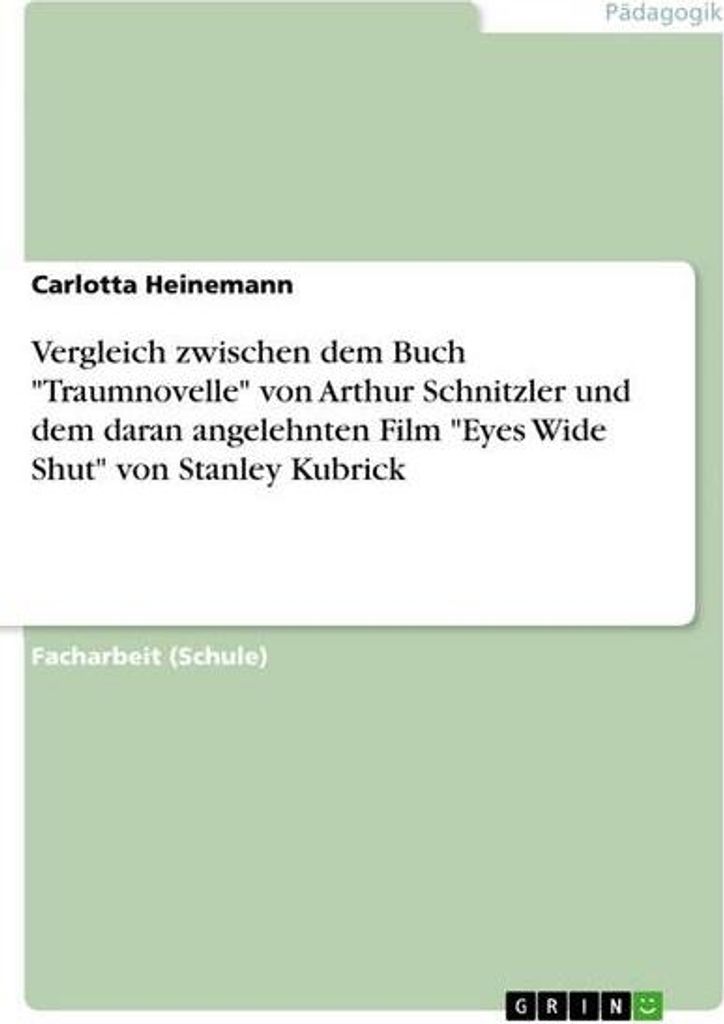 Vergleich zwischen dem Buch "Traumnovelle" von Arthur Schnitzler und dem daran angelehnten Film "Eyes Wide Shut" von Stanley Kubrick