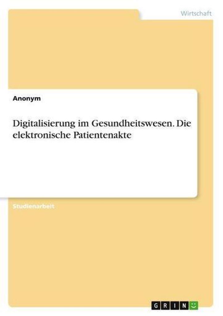 Digitalisierung im Gesundheitswesen. Die elektronische Patientenakte