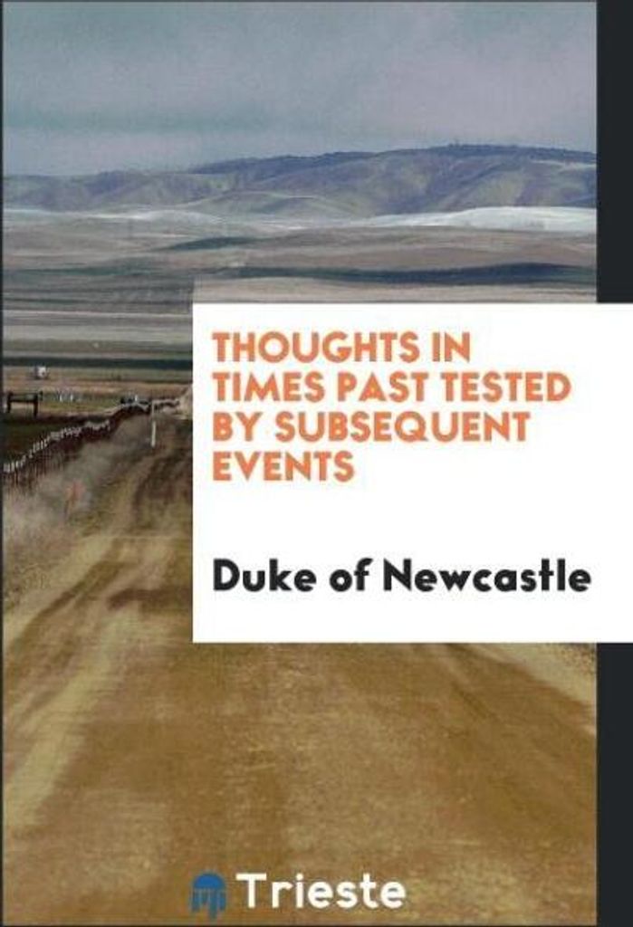 Thoughts in Times past Tested by Subsequent Events