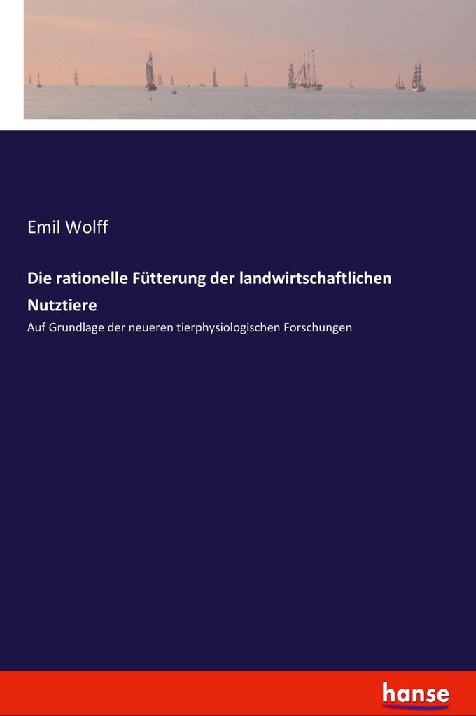 Die rationelle Fütterung der landwirtschaftlichen Nutztiere