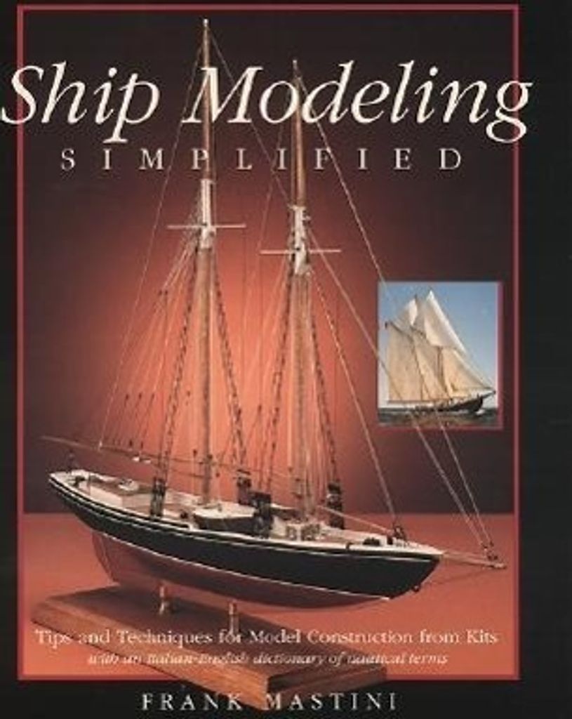 Ship Modeling Simplified: Tips and Techniques for Model Construction from Kits