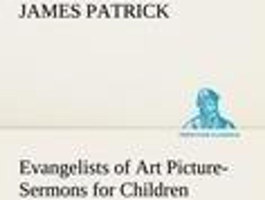 Evangelists of Art Picture-Sermons for Children