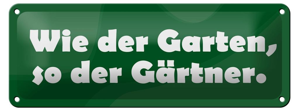 Blechschild Spruch 27x10cm Wie der Garten so der Gärtner Dekoration