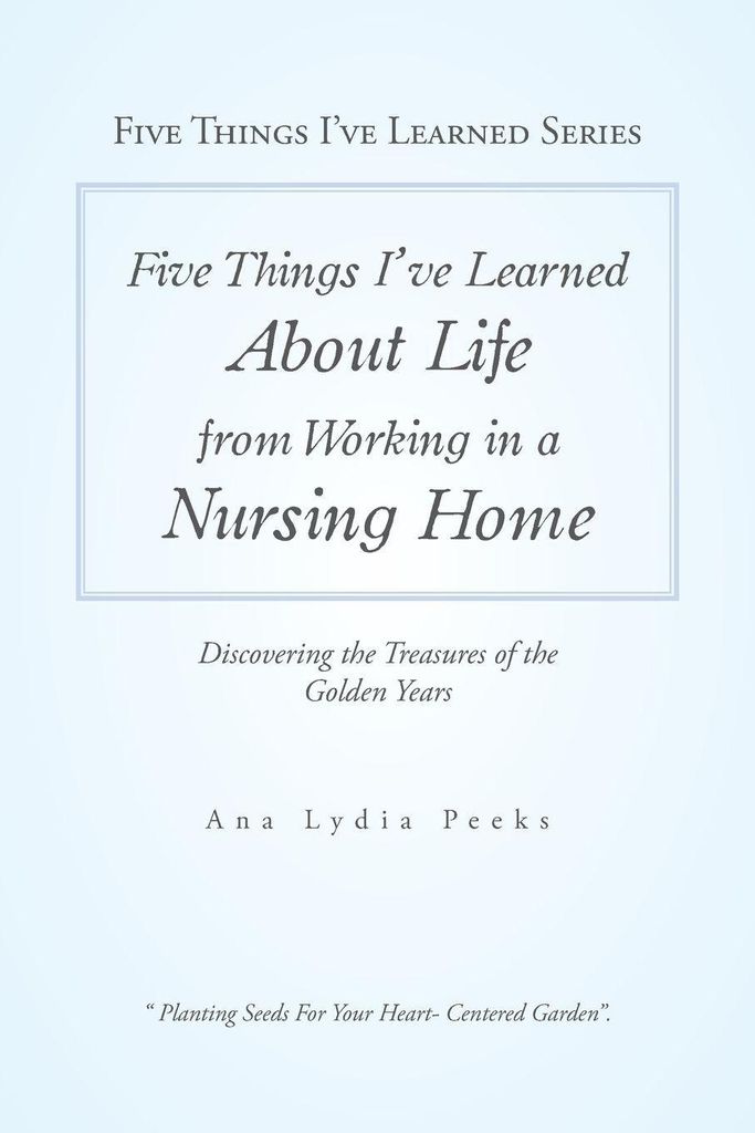 Five Things I'Ve Learned About Life from Working in a Nursing Home