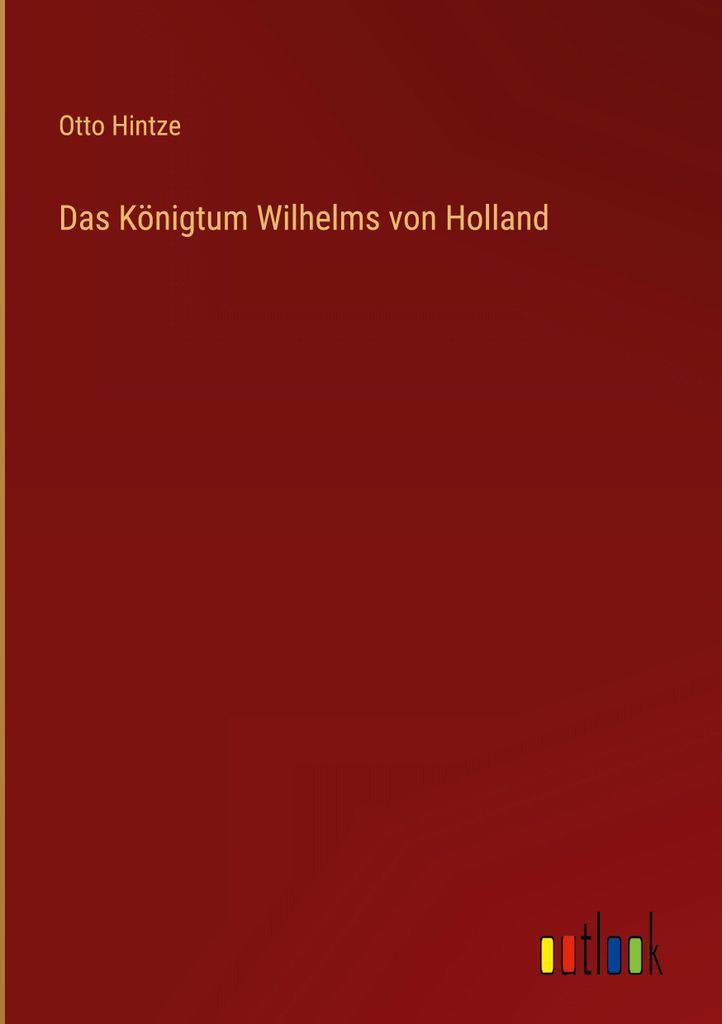 Das Königtum Wilhelms von Holland