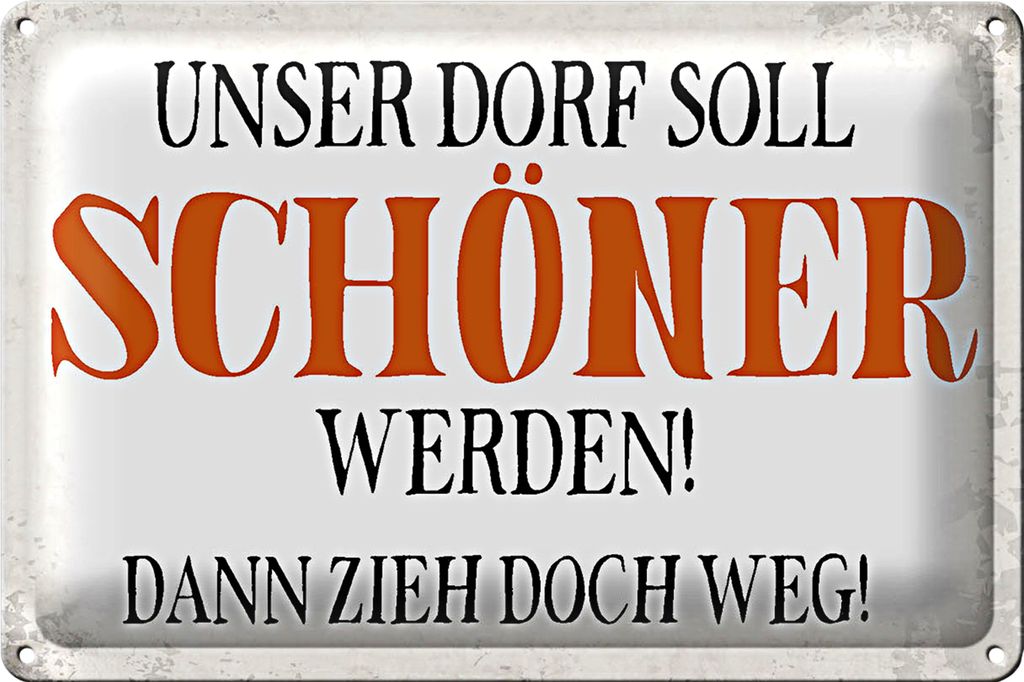 Blechschild Spruch 18x12cm unser Dorf soll schöner werden