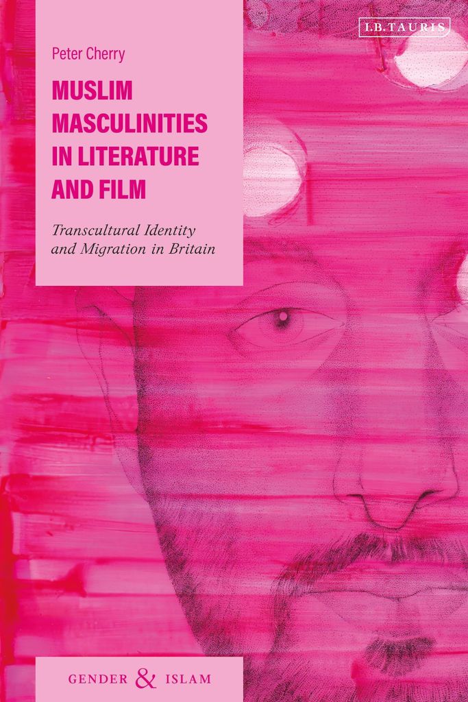 Cherry, P: Muslim Masculinities in Literature and Film