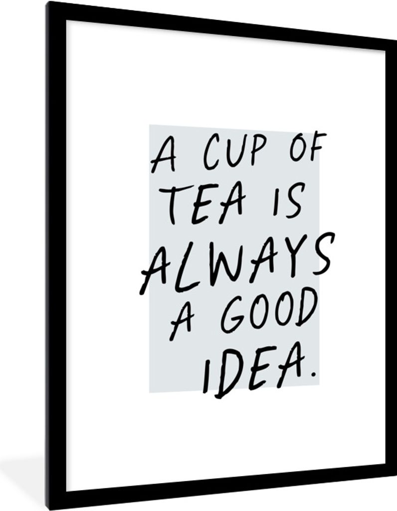 MuchoWow Gerahmtes Poster Zitate - Eine Tasse Tee ist immer eine gute Idee - Sprichwörter - Tee 60x80 cm - Poster mit Schwarzem Bilderrahmen Wan...