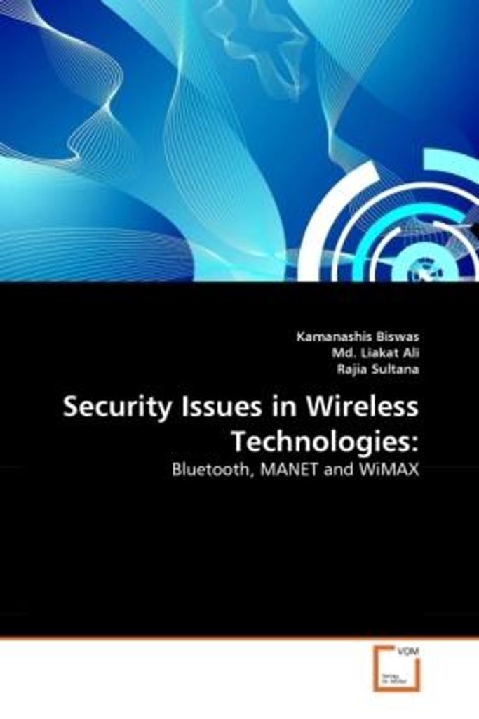 Biswas, K: Security Issues in Wireless Technologies: