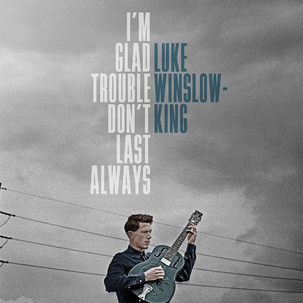 Winslow-King,Luke-I'm Glad Trouble Don't Last Alwa