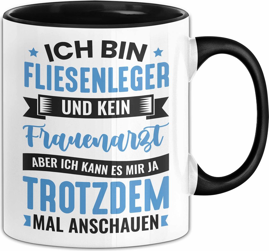 Fliesenleger Tasse Geschenk Lustiger Spruch Ich Bin Fliesenleger Und Kein Frauenarzt (Schwarz)