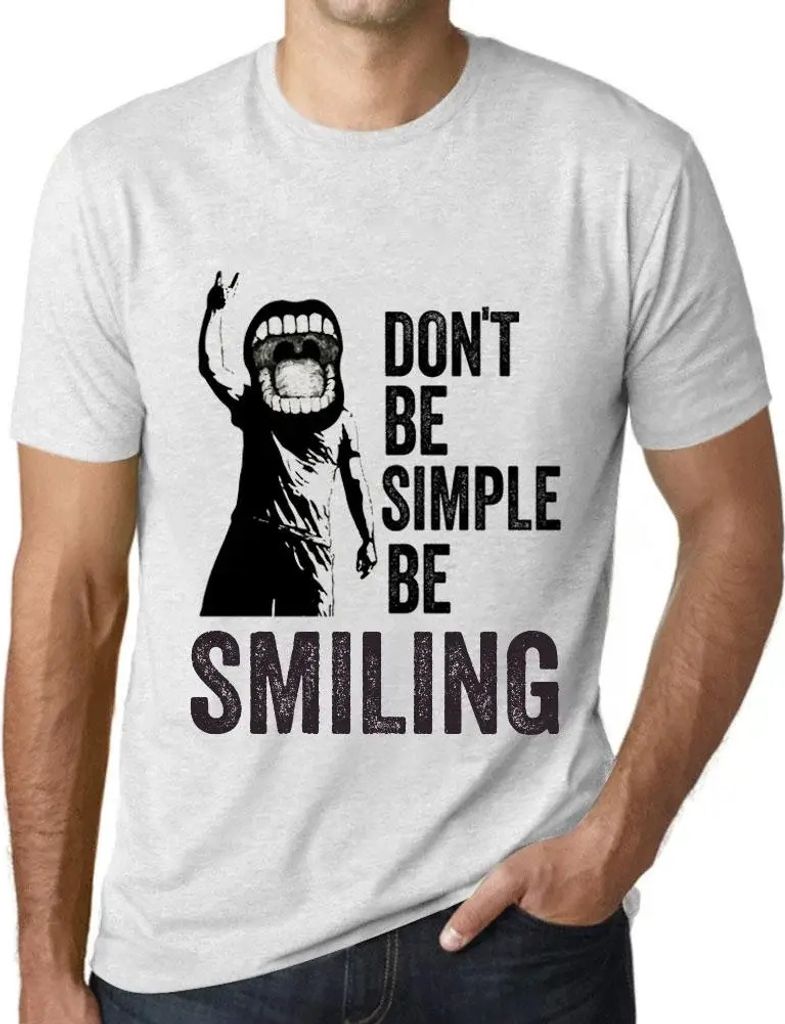 Herren Grafik T-Shirt Sei nicht einfach nur lächelnd – Don't Be Simple Be Smiling – Öko-Verantwortlich Vintage Jahrgang Kurzarm Lustige Druck