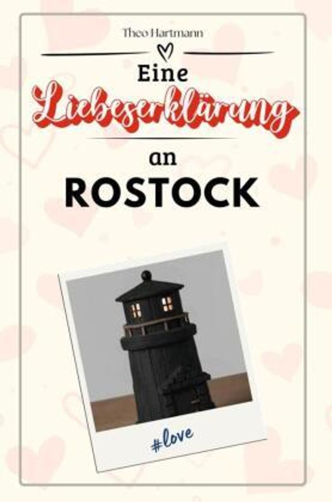 Eine Liebeserklärung an Rostock - Die große Hommage - das perfekte Geschenk für Weihnachten und Geburtstag und jeden Anlass