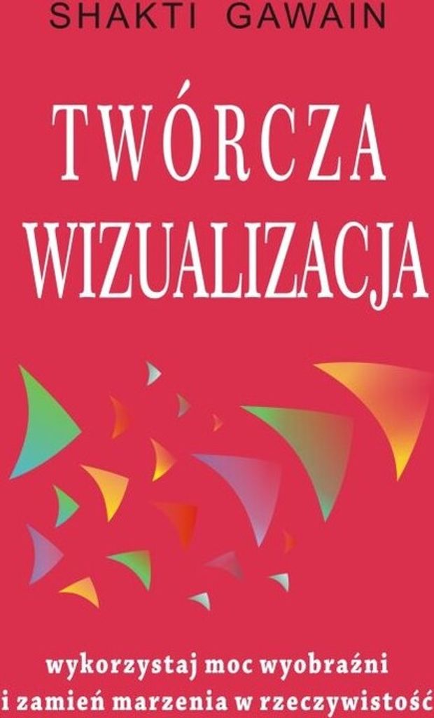 Twórcza wizualizacja - Shakti Gawain (Buch auf Polnisch)