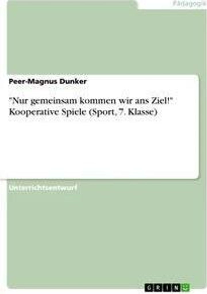 "Nur gemeinsam kommen wir ans Ziel!" Kooperative Spiele (Sport, 7. Klasse)