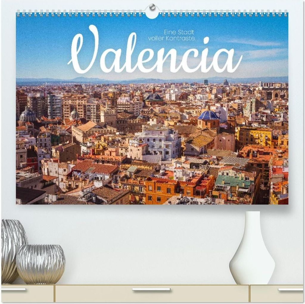 Valencia - Eine Stadt voller Kontraste. (hochwertiger Premium Wandkalender 2026 DIN A2 quer), Kunstdruck in Hochglanz
