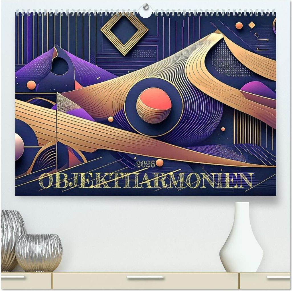 Objektharmonien (hochwertiger Premium Wandkalender 2026 DIN A2 quer), Kunstdruck in Hochglanz