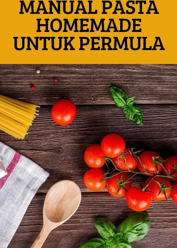 Manual Pasta Homemade Untuk Permula