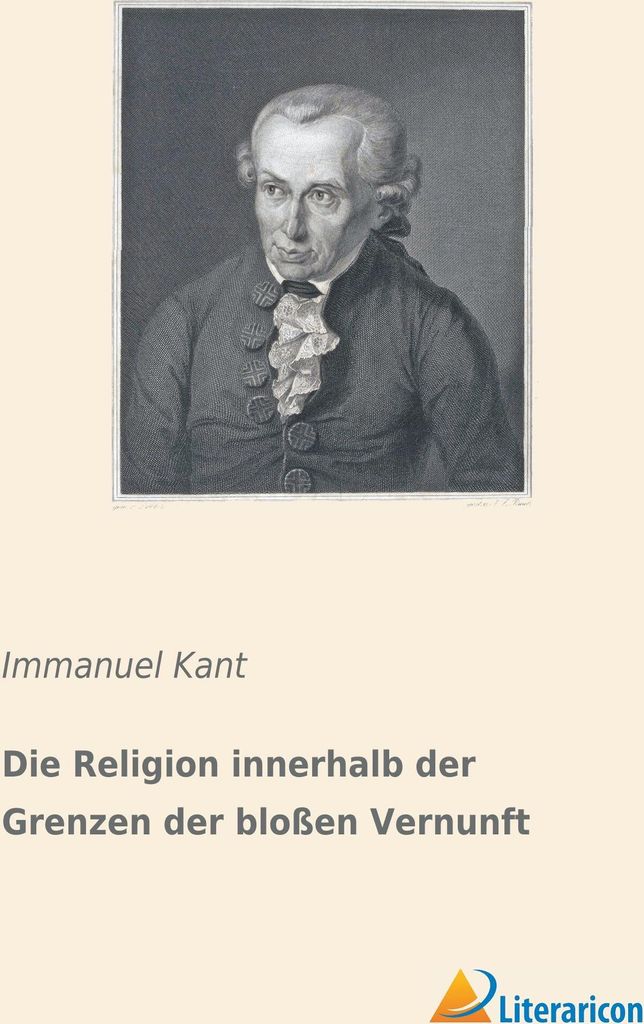 Die Religion innerhalb der Grenzen der bloßen Vernunft